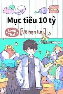 Truyện Mục Tiêu 10 Tỷ - Long Thất