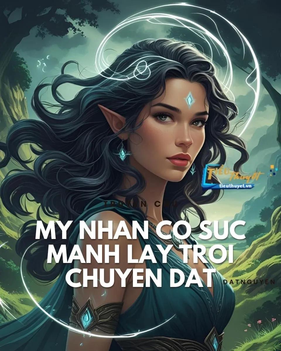 Truyện Mỹ Nhân Có Sức Mạnh Lay Trời Chuyển Đất - DatNguyen - DatNguyen