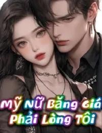 Truyện Mỹ Nữ Băng Giá Phải Lòng Tôi - Lý Phù Sinh - SS Tần