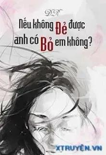 Nếu Không Đẻ Được, Anh Có Bỏ Em Không?