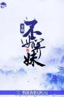 Truyện Ngai Vàng Không Bằng Dưỡng Muội - Mục Đề Hoàng Hoàng