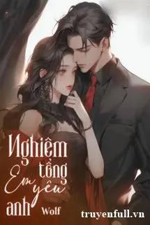 Truyện Nghiêm Tổng Em Yêu Anh - Wolf
