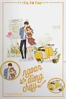 Truyện Ngoan, Đừng Chạy - Dạ Tử Sân