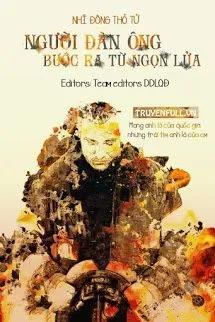 Truyện Người Đàn Ông Bước Ra Từ Ngọn Lửa - Nhĩ Đông Thỏ Tử