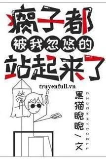 Truyện Người Què Cũng Bị Ta Lừa Đến Đứng Lên - Hắc Miêu Nghễ Nghễ