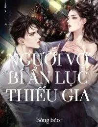 Truyện Người Vợ Bí Ẩn Lục Thiếu Gia - Bông béo