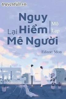 Truyện Nguy Hiểm Lại Mê Người - Mộ Lạp