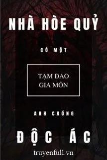 Truyện Nhà Hòe Quỷ Có Một Anh Chồng Độc Ác - Tạm Đao Gia Môn