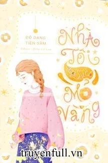 Truyện Nhà Tôi Thật Sự Có Mỏ Vàng - Đồ Dạng Tiên Sâm