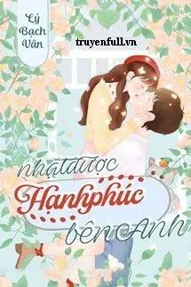 Truyện Nhặt Được Hạnh Phúc Bên Anh - Lý Bạch Vân