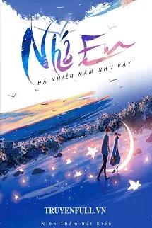 Truyện Nhớ Em Đã Nhiều Năm Như Vậy - Niên Thâm Bất Kiến