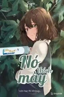 Truyện Nó Thích Mày, Còn Tao Thì Không - Sapis
