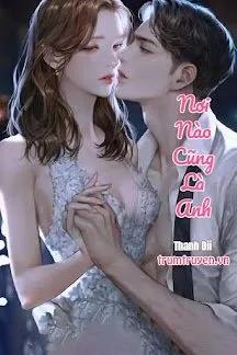 Truyện Nơi Nào Cũng Là Anh - Thanh Dii