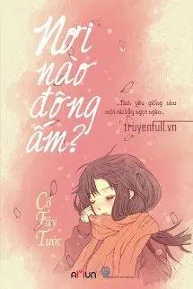 Truyện Nơi Nào Đông Ấm - Cố Tây Tước