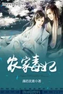 Truyện Nông Gia Độc Phi​ - Nhan Nhược Ưu Nhã