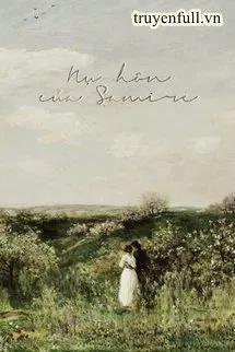 Truyện Nụ Hôn Của Samire - Chi Phương Khỏa Lạp
