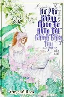 Truyện Nữ Phụ Không Muốn Nhân Vật Chính Chia Tay - Tất Đồng