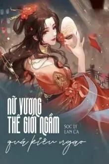 Truyện Nữ Vương Thế Giới Ngầm Quá Kiêu Ngạo - Sọc Lý Lan Ca