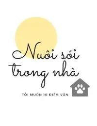Truyện Nuôi Sói Trong Nhà: Chạy Mau! Nam Chính Hắc Hóa Rồi! - Tôi muốn 10 điểm văn
