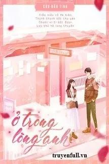 Truyện Ở Trong Lòng Anh - Cửu Đâu Tinh