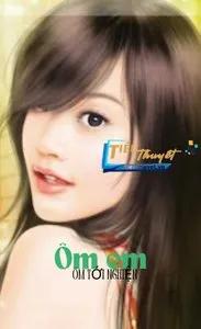 Truyện Ôm Em Ôm Tới Nghiện - Mễ Lộ Lộ