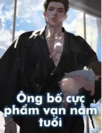 Truyện Ông Bố Cực Phẩm Vạn Năm Tuổi - Lâm Trạch (Truyện full) - Thiên Hùng