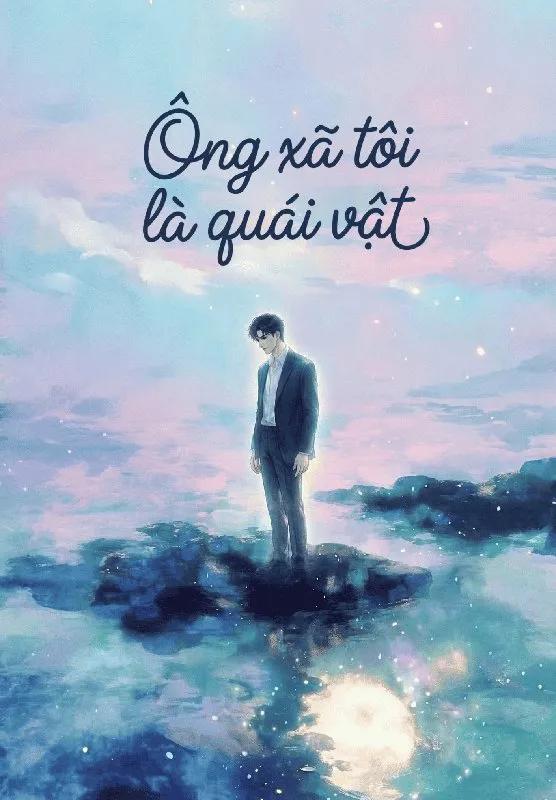 Truyện Ông Xã Tôi Là Quái Vật - Nhan Tự Nhĩ