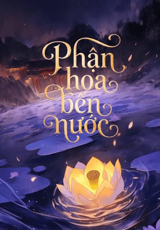 Truyện Phận Hoa Bến Nước - Nguyệt Hạ Tiểu Khê