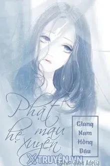 Truyện Phật Hệ Mau Xuyên - Giang Nam Hồng Đậu