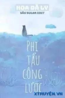 Truyện Phi Tẩu Công Lược - Hoa Dã Ly