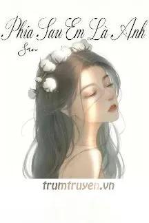 Truyện Phía Sau Em Là Anh - San