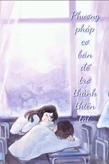 Truyện Phương Pháp Cơ Bản Để Trở Thành Thiên Tài - Trương Nhi