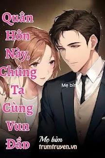 Truyện Quân Hôn Này, Chúng Ta Cùng Vun Đắp - Mẹ Bỉm