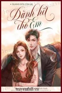 Truyện Quãng đời còn lại dành hết cho em - Tam Thiên Đại Mộng Tự Bình Sinh