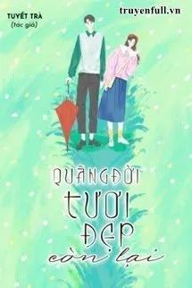Truyện Quãng Đời Tươi Đẹp Còn Lại - Tuyết Trà