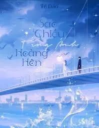 Truyện Sao Chiều Trong Ánh Hoàng Hôn - Tê Dao