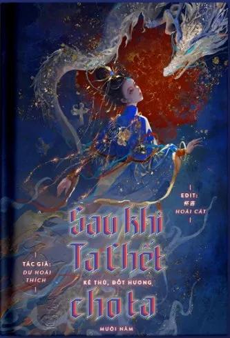 Truyện SAU KHI CHẾT, KẺ THÙ ĐỐT HƯƠNG MƯỜI NĂM CHO TA - Dư Hà Thích