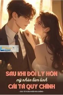 Truyện Sau Khi Đòi Ly Hôn Mỹ Nhân Làm Tinh Cải Tà Quy Chính - Đ&agrave;o Tử Vị Đ&iacute;ch Mi&ecirc;n Hoa Đường
