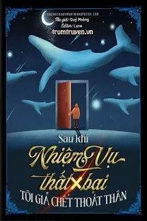 Truyện Sau Khi Nhiệm Vụ Thất Bại, Tôi Giả Chết Thoát Thân - Quý Phóng