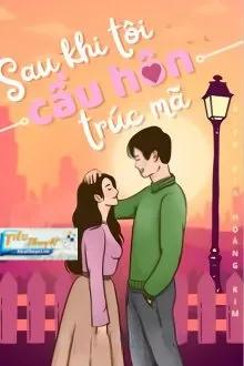 Truyện SAU KHI TÔI CẦU HÔN TRÚC MÃ - Biến Địa Ho&agrave;ng Kim