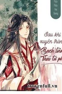 Truyện Sau Khi Xuyên Thành Bạch Liên Thái Tử Phi - Phân Phân Hòa Quang