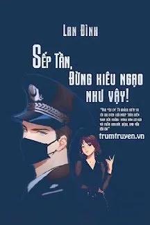 Truyện Sếp Tần, Đừng Kiêu Ngạo Như Vậy! - Lan Dinh