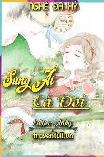 Truyện Sủng Ái Cả Đời - Nghê Đa Hỉ