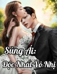 Truyện Sủng Ái: Độc Nhất Vô Nhị - Queen Bảo Bối