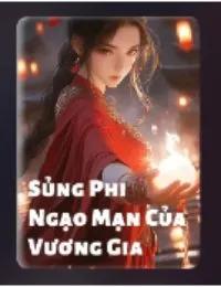 Truyện Sủng Phi Ngạo Mạn Cửa Vương Gia - Ly Vương - Dật Danh