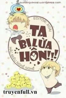 Truyện Ta Bị Lừa Hôn!!! - Hắc Miêu Nghễ Nghễ