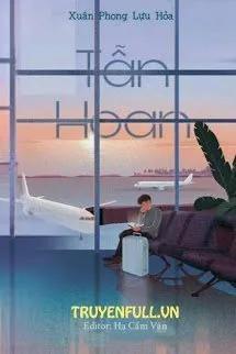 Truyện Tẫn Hoan - Xuân Phong Lựu Hỏa - Xuân Phong Lựu Hỏa