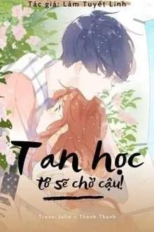 Truyện Tan Học Tớ Sẽ Chờ Cậu - Lâm Tuyết Linh