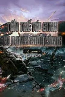 Truyện Tận Thế Tái Sinh: Hi Vọng Cuối Cùng - Tô Lưu Vân