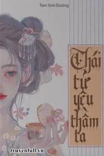 Truyện Thái Tử Cố Chấp Yêu Thầm Ta - Tam Sinh Đường